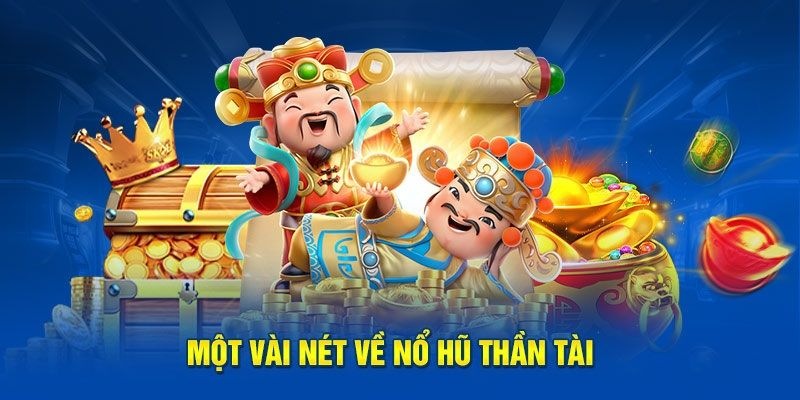 Nổ Hũ Thần Tài – Game Slot Đổi Thưởng Đỉnh Cao